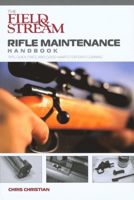 Chris Christian - Field & Stream Rifle Maintenance Handbook, E-bok