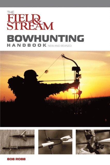 Bob Robb - Field & Stream Bowhunting Handbook, New and Revised, E-bok