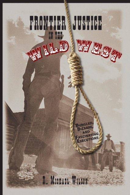R. Michael Wilson - Frontier Justice in the Wild West, E-bok