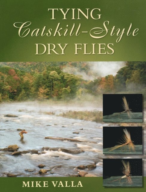 Mike Valla - Tying Catskill-Style Dry Flies, E-bok