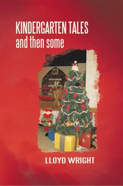 Lloyd Wright - Kindergarten Tales and Then Some, E-bok