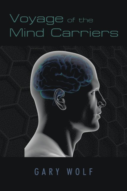 Gary Wolf - Voyage of the Mind Carriers, E-bok