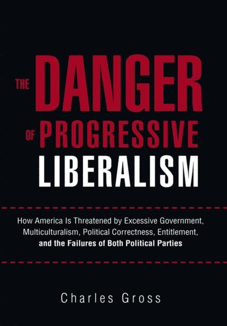 Charles Gross - Danger of Progressive Liberalism, E-bok