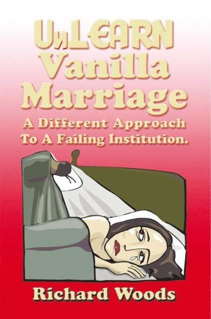 Richard Woods - Unlearn Vanilla Marriage, E-bok
