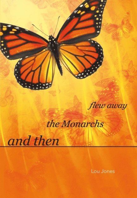 Lou Jones - And Then the Monarchs Flew Away, E-bok