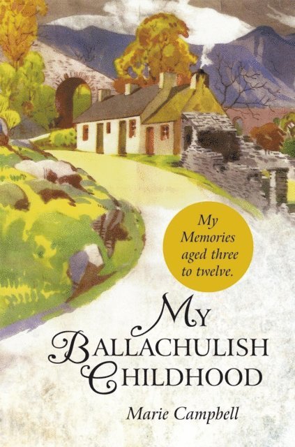 Marie Campbell - My Ballachulish Childhood, E-bok