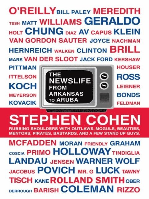 Stephen Cohen - Newslife : from Arkansas to Aruba, E-bok