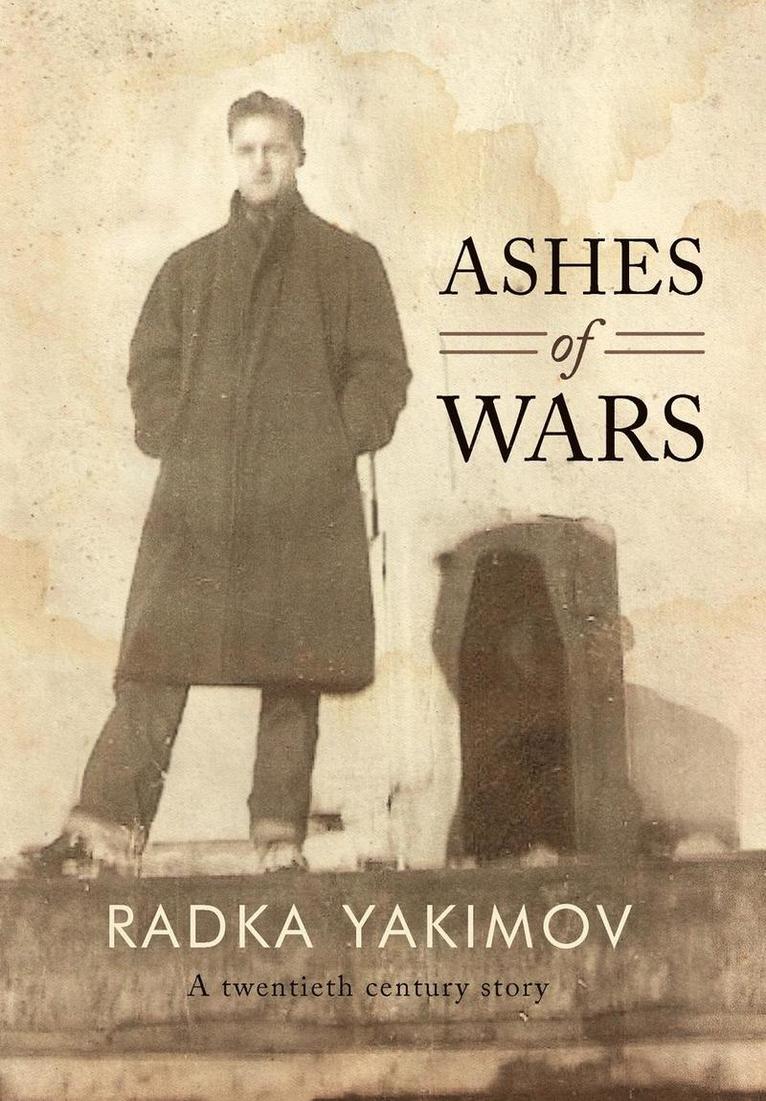 Radka Yakimov - Ashes of Wars, Inbunden. Tillgänglighet: Lägg i varukorg