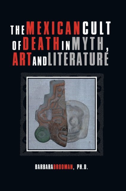 Barbara Brodman - Mexican Cult of Death in Myth, Art and Literature, E-bok. Tillgänglighet: Lägg i varukorg