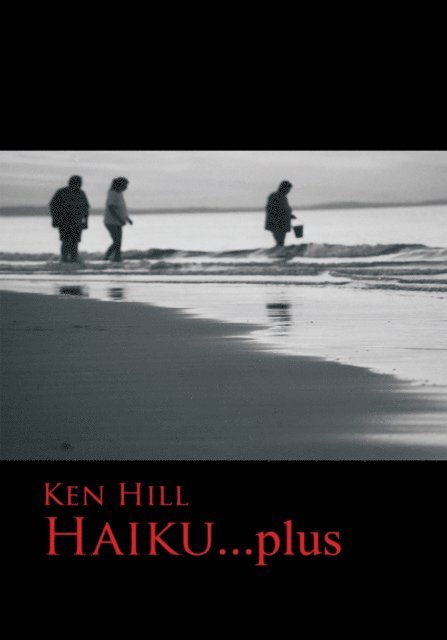 Ken Hill - Haiku...Plus, E-bok