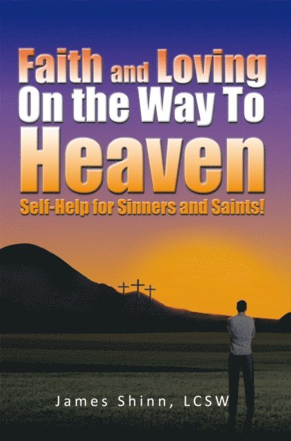 James Shinn - Faith and Loving on the Way to Heaven, E-bok