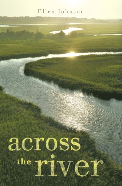 Ellen Johnson - Across the River, E-bok