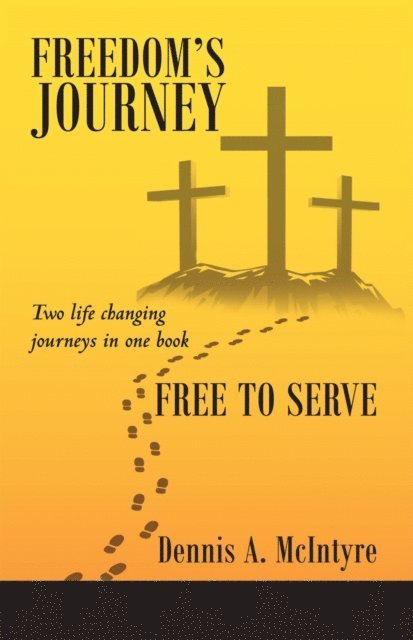 Dennis A. McIntyre - Freedom's Journey    Free to Serve, E-bok