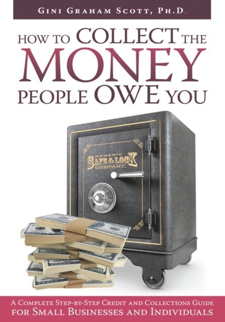 Gini Graham Scott - How to Collect the Money People Owe You, E-bok