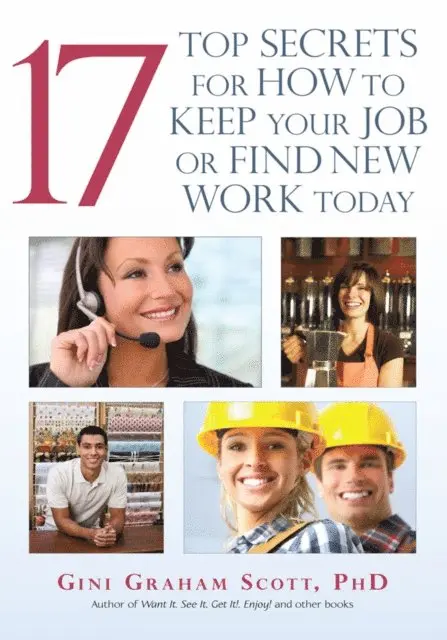 Gini Graham Scott PhD - 17 Top Secrets for How to Keep Your Job or Find New Work Today, E-bok. Tillgänglighet: Lägg i varukorg