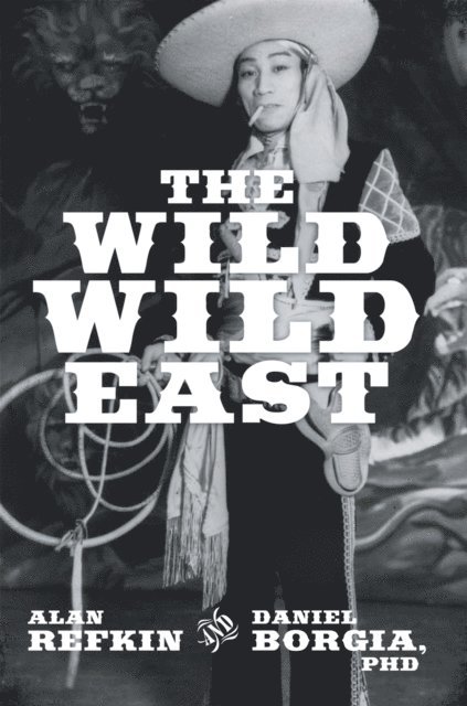 Daniel Borgia PhD, Alan Refkin - Wild, Wild East, E-bok