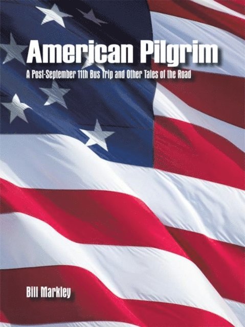 Bill Markley - American Pilgrim, E-bok