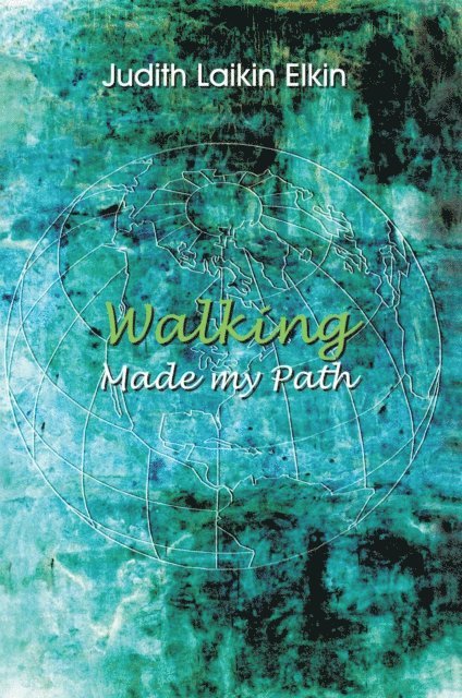 Judith Laikin Elkin - Walking Made My Path, E-bok