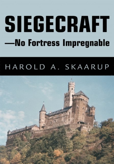 Harold A. Skaarup - Siegecraft - No Fortress Impregnable, E-bok