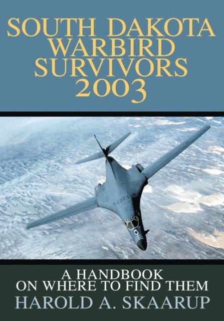 Harold A. Skaarup - South Dakota Warbird Survivors 2003, E-bok