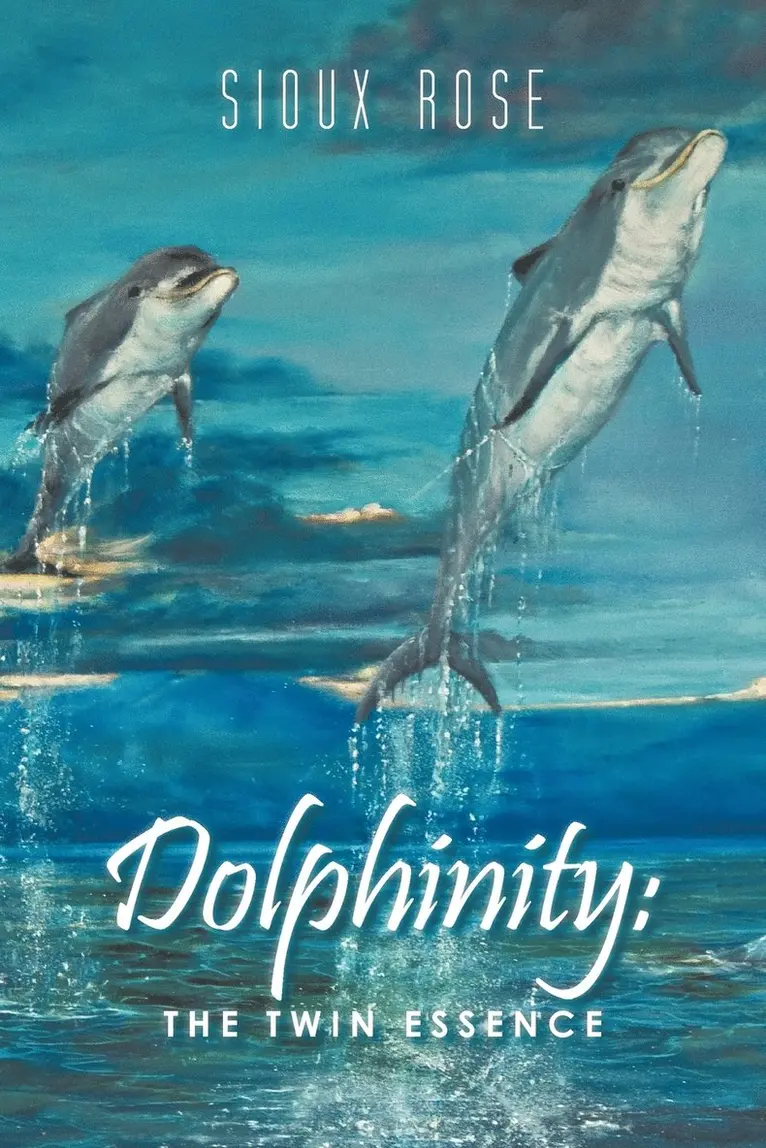 Sioux Rose - Dolphinity, Häftad. Tillgänglighet: Lägg i varukorg