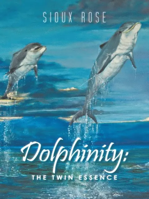 Sioux Rose - Dolphinity:, E-bok. Tillgänglighet: Lägg i varukorg