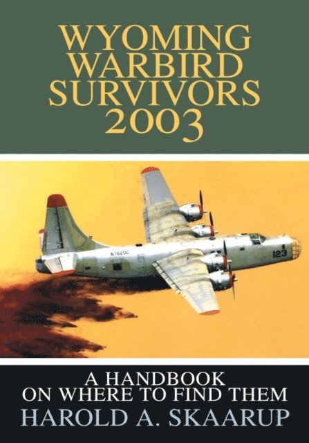 Harold A. Skaarup - Wyoming Warbird Survivors 2003, E-bok