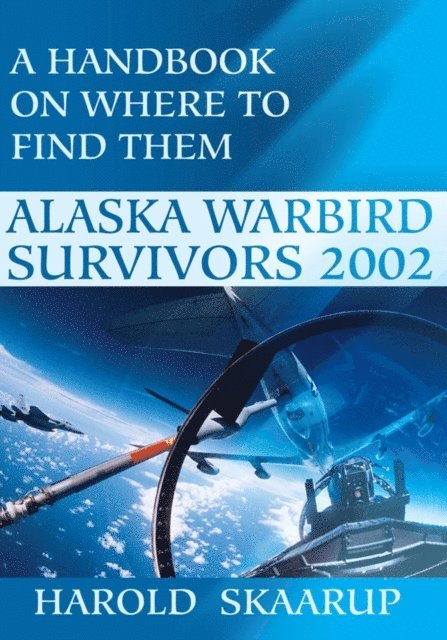 Harold A. Skaarup - Alaska Warbird Survivors 2002, E-bok