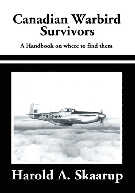 Harold A. Skaarup - Canadian Warbird Survivors, E-bok