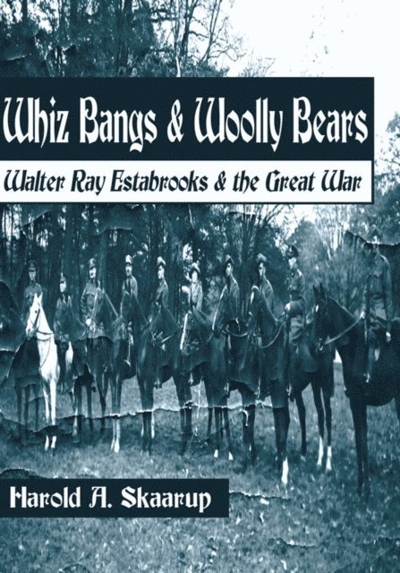 Harold A. Skaarup - Whiz Bangs & Woolly Bears, E-bok