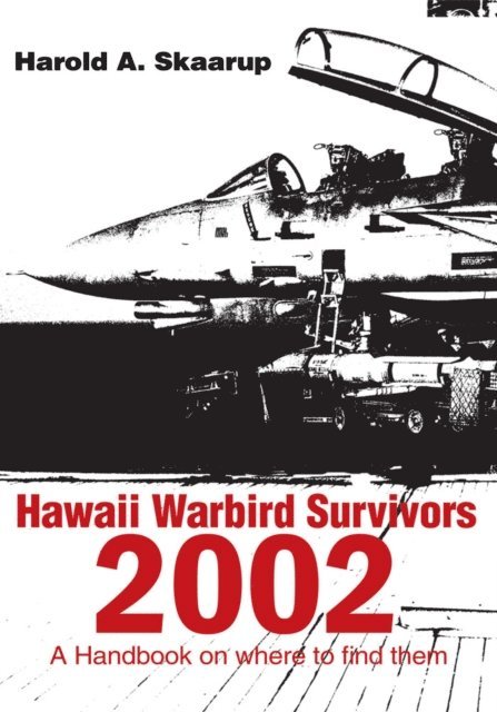 Harold A. Skaarup - Hawaii Warbird Survivors 2002, E-bok