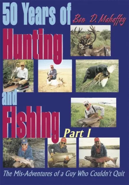 Ben D. Mahaffey - 50 Years of Hunting and Fishing, E-bok. Tillgänglighet: Lägg i varukorg