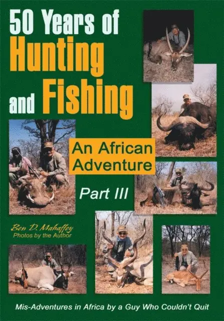 Ben D. Mahaffey - 50 Years of Hunting and Fishing  Part Iii, E-bok. Tillgänglighet: Lägg i varukorg