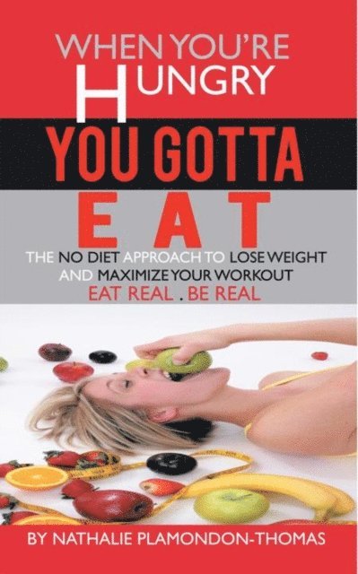 Nathalie Plamondon-Thomas - When You'Re Hungry, You Gotta Eat, E-bok