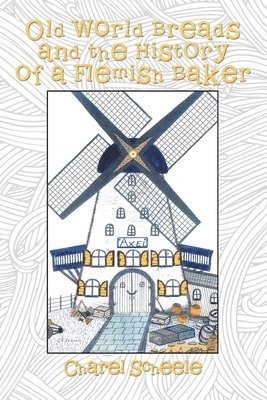 Charel Scheele - Old World Breads and the History of a Flemish Baker, Häftad