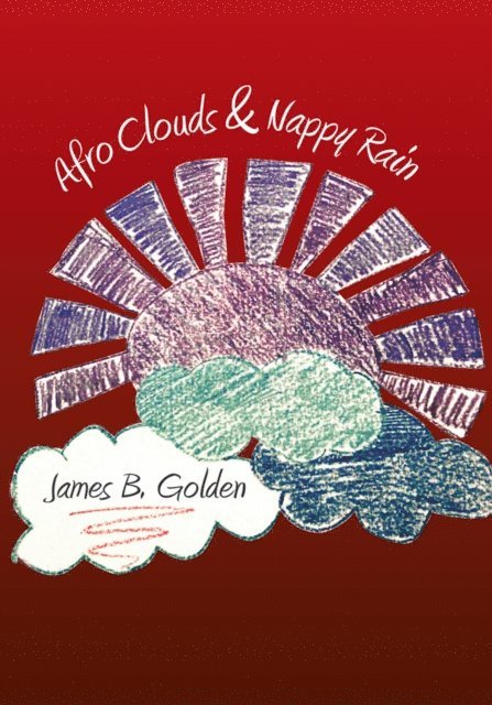 James B. Golden - Afro Clouds & Nappy Rain, E-bok
