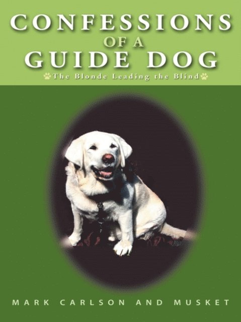 Mark Carlson, Musket - Confessions of a Guide Dog, E-bok