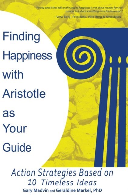 Gary Madvin, Geraldine Markel PhD - Finding Happiness with Aristotle as Your Guide, E-bok. Tillgänglighet: Lägg i varukorg