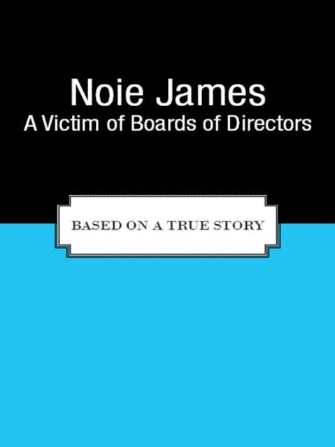 Noie James - Victim of Boards of Directors, E-bok