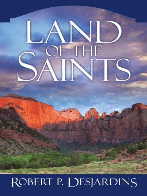 Robert P. DesJardins - Land of the Saints, E-bok