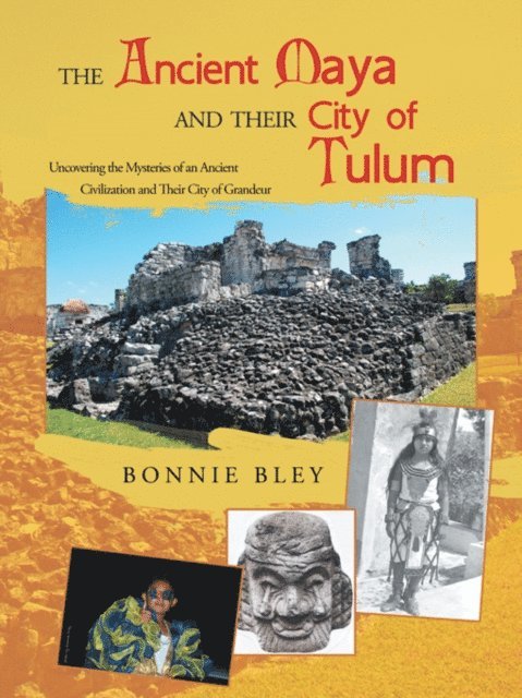 Bonnie Bley - Ancient Maya and Their City of Tulum, E-bok