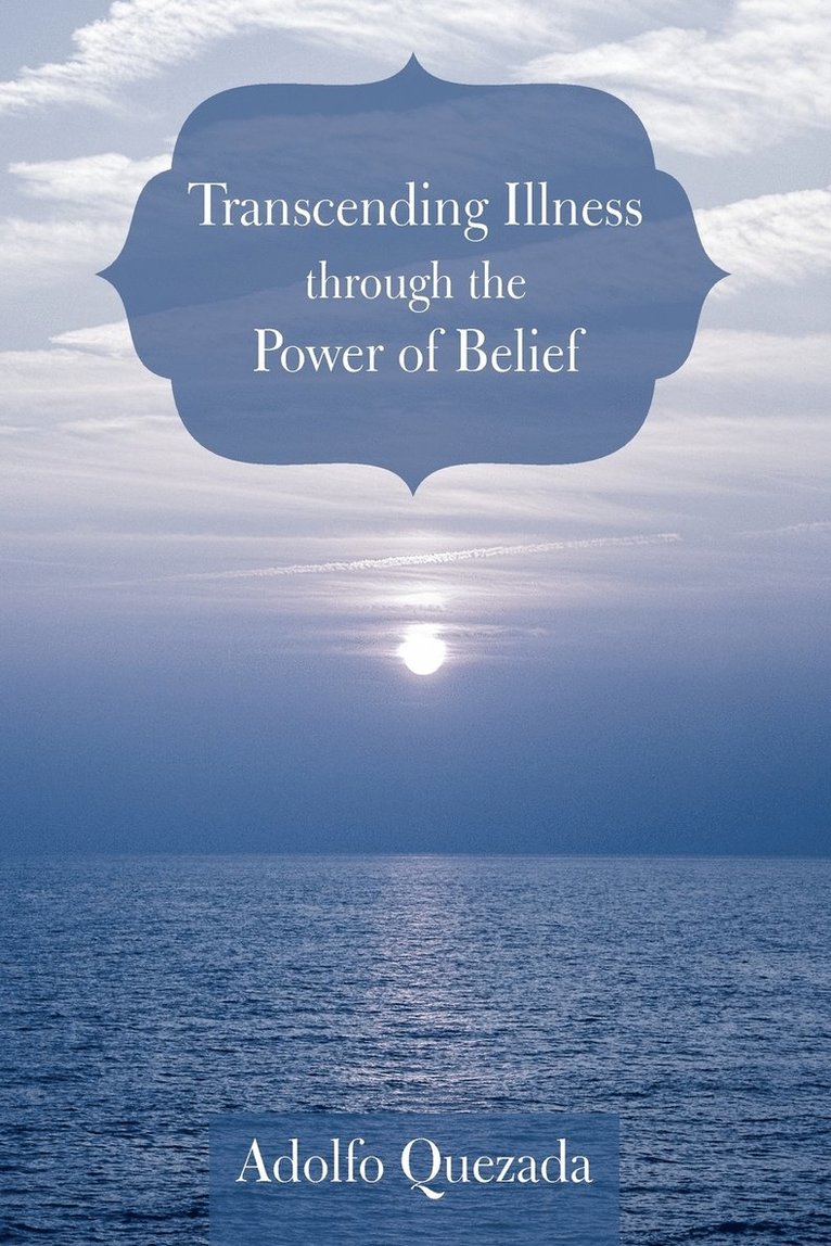 Adolfo Quezada - Transcending Illness Through the Power of Belief, Häftad