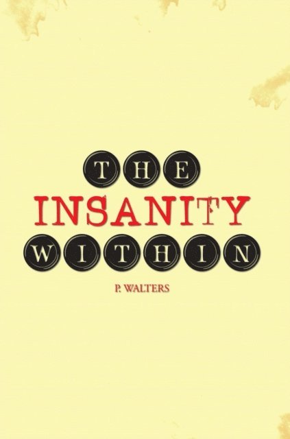 P. Walters - Insanity Within, E-bok