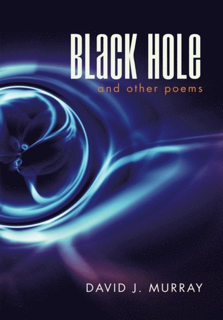 David J. Murray - Black Hole and Other Poems, E-bok