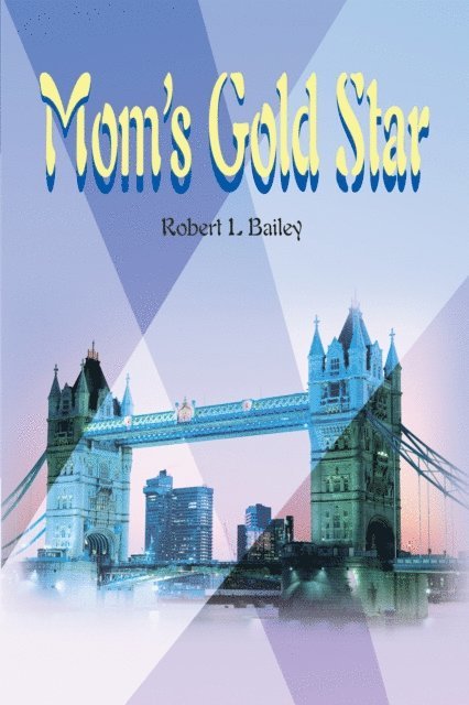 Robert L. Bailey - Mom's Gold Star, E-bok