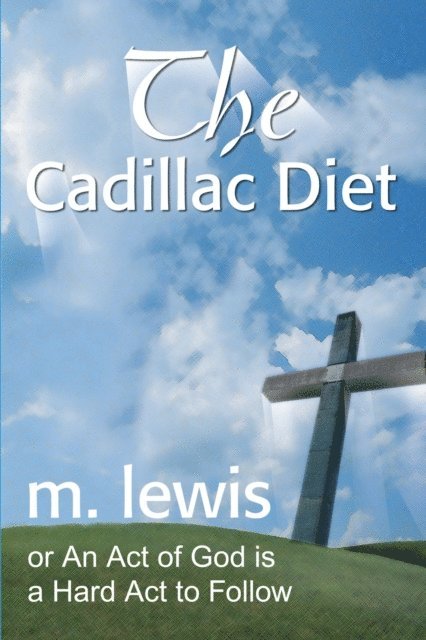 M. Lewis - Cadillac Diet, E-bok