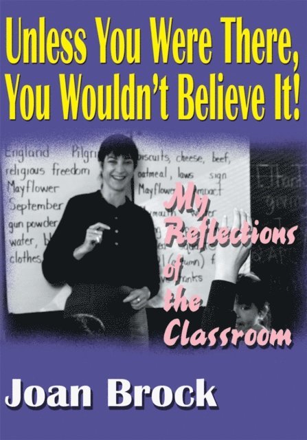 Joan Brock - Unless You Were There, You Wouldn't Believe It!, E-bok