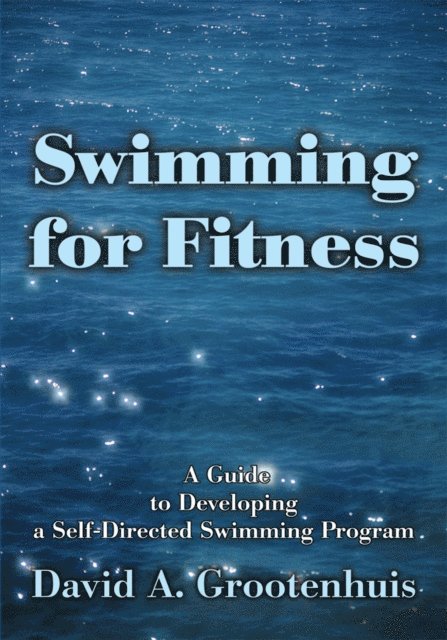 David A. Grootenhuis - Swimming for Fitness, E-bok