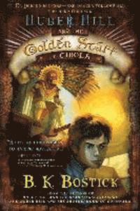 B. K. Bostick - Huber Hill & the Golden Staff of Cibola, Inbunden