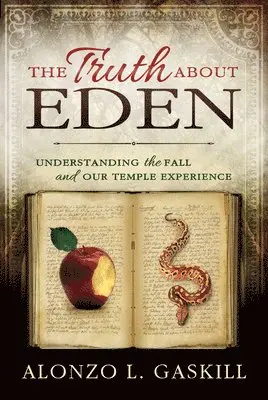 Alonzo Gaskill - The Truth about Eden (Paperback): Understanding the Fall and Our Temple Experience, Häftad. Tillgänglighet: Lägg i varukorg